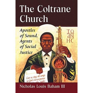 The Coltrane Church - by  Nicholas Louis Baham (Paperback) - 1 of 1