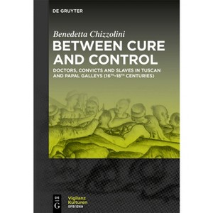 Between Cure and Control - (Vigilanzkulturen / Cultures of Vigilance) by  Benedetta Chizzolini (Paperback) - 1 of 1