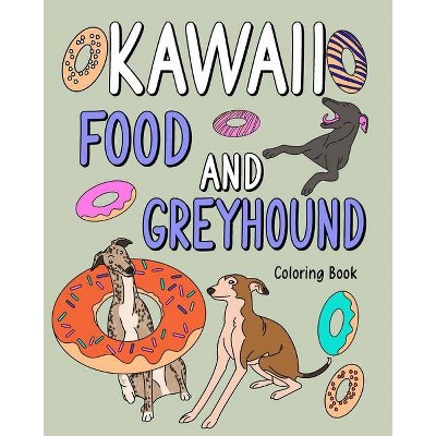 Kawaii Food and Greyhound Coloring Book - by  Paperland (Paperback)