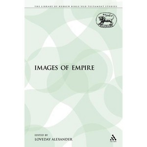 Images of Empire - (Library of Hebrew Bible/Old Testament Studies) by  Loveday Alexander (Paperback) - 1 of 1