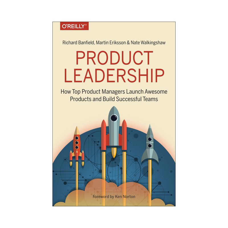Product Leadership - by  Richard Banfield & Martin Eriksson & Nate Walkingshaw (Paperback), 1 of 2