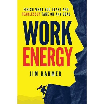 Work Energy - by  Jim Harmer (Paperback)