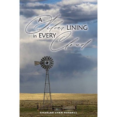 A Silver Lining in Every Cloud - by  Charles Russell (Paperback)