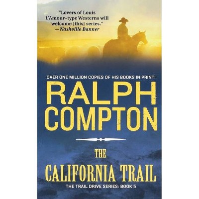 The California Trail - (Trail Drive) by  Ralph Compton (Paperback)