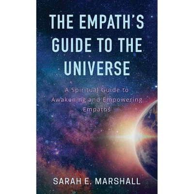 The Empath's Guide To The Universe - by  Sarah Marshall (Paperback)