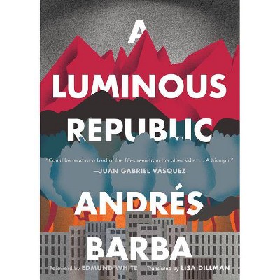 A Luminous Republic - by  Andrés Barba (Paperback)