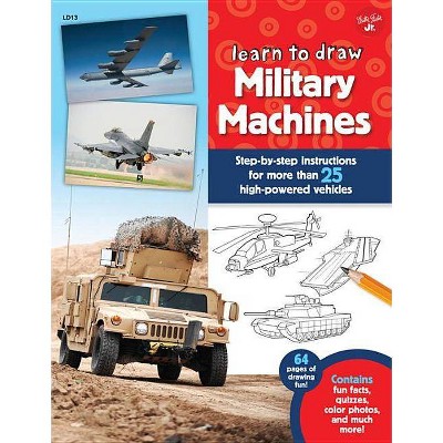 Learn to Draw Military Machines - by  Tom LaPadula (Paperback)