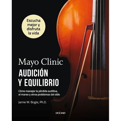 Mayo Clinic. Audición Y Equilibrio / Mayo Clinic. Hearing and Balance - by  Jamie M Bogle (Paperback)