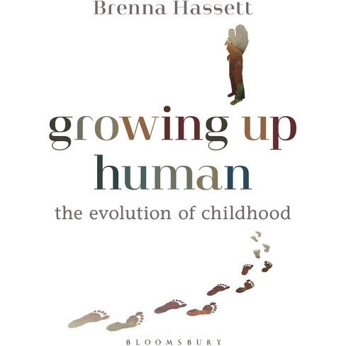 Growing Up Human: The Evolution of Childhood: Brenna Hassett: Bloomsbury  Sigma