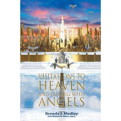 Visitations to Heaven and Talking with Angels - by  Brenda J Medley (Paperback)