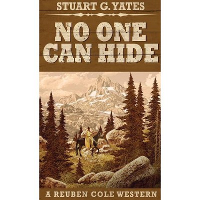 No One Can Hide - (Reuben Cole Westerns) by  Stuart G Yates (Hardcover)