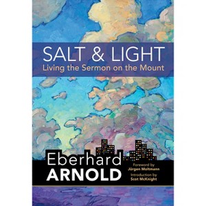 Salt and Light - (Eberhard Arnold Centennial Editions) by  Eberhard Arnold (Hardcover) - 1 of 1