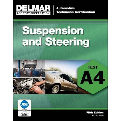 Suspension and Steering (A4) - (ASE Test Prep: Automobile Certification) 5th Edition by  Delmar Publishers (Paperback)