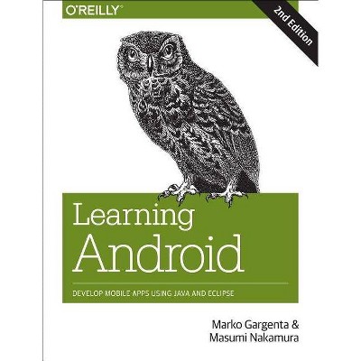 Learning Android - 2nd Edition by  Marko Gargenta & Masumi Nakamura (Paperback)