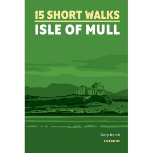 15 Short Walks on the Isle of Mull - by  Terry Marsh (Paperback) - 1 of 1