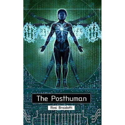  The Posthuman - by  Rosi Braidotti (Paperback) 