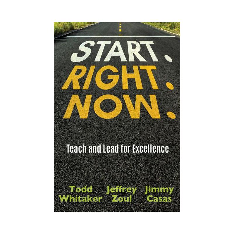 Start. Right. Now. - by  Todd Whitaker & Jeffrey Zoul & Jimmy Casas (Paperback), 1 of 2