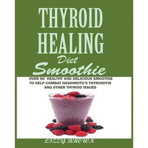 THYROID HEALING Diet Smoothie - by Lizzy Brown (Paperback)