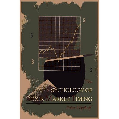 The Psychology of Stock Market Timing - by  Peter Wyckoff (Paperback)