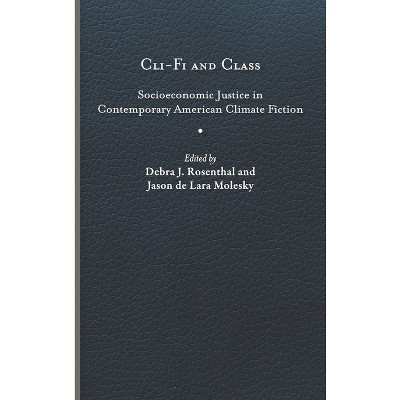 CLI-Fi and Class - (Under the Sign of Nature) by Debra J Rosenthal & Jason de Lara Molesky