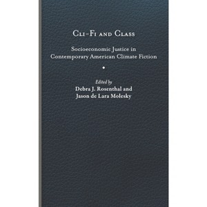 CLI-Fi and Class - (Under the Sign of Nature) by Debra J Rosenthal & Jason de Lara Molesky - 1 of 1