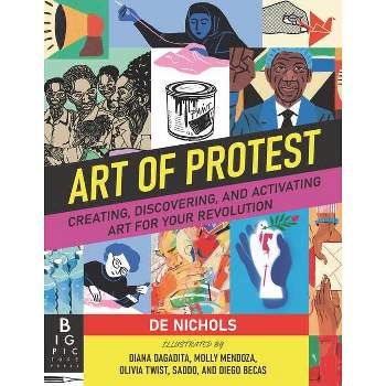 Art of Protest - by  De Nichols (Hardcover)