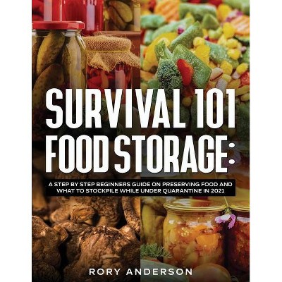 Survival 101 Food Storage - by  Rory Anderson (Paperback)