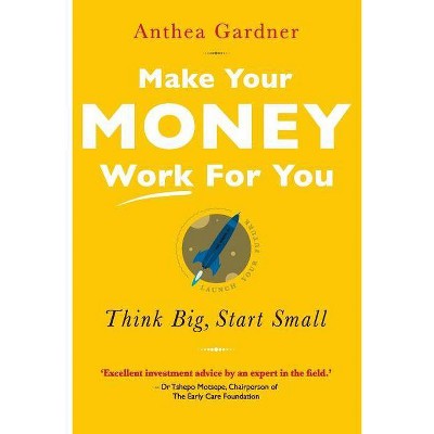 Make Your Money Work for You - by  Anthea Gardner (Paperback)