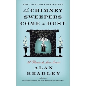 As Chimney Sweepers Come to Dust - (Flavia de Luce) by  Alan Bradley (Paperback) - 1 of 1