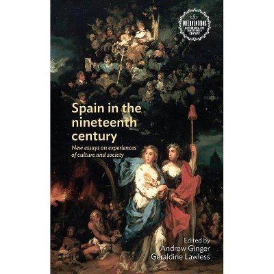 Spain in the Nineteenth Century - (Interventions: Rethinking the Nineteenth Century) by  Andrew Ginger & Geraldine Lawless & Andrew Smith (Hardcover)