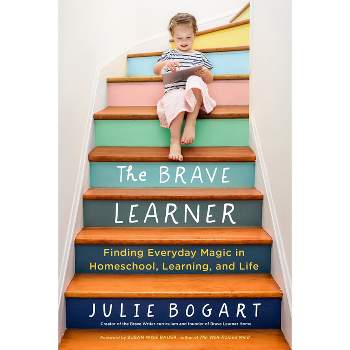 The Brave Learner - by  Julie Bogart (Paperback)