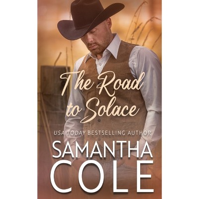 The Road to Solace - by  Samantha Cole (Paperback)