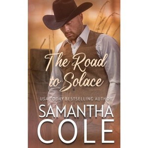 The Road to Solace - by  Samantha Cole (Paperback) - 1 of 1