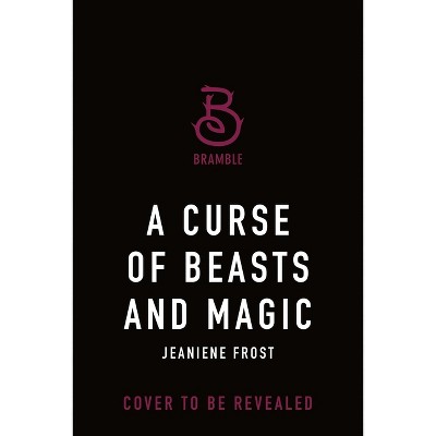 A Curse of Beasts and Magic - (Beautiful & Beastly) by  Jeaniene Frost (Hardcover)