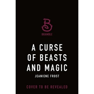A Curse of Beasts and Magic - (Beautiful & Beastly) by  Jeaniene Frost (Hardcover) - 1 of 1