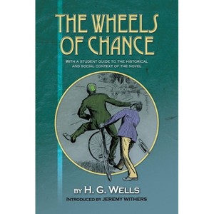 The Wheels of Chance by H G Wells - by  Jeremy Withers (Paperback) - 1 of 1