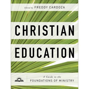 Christian Education - by  Freddy Cardoza (Paperback) - 1 of 1