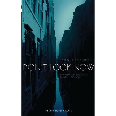 Don't Look Now - (Oberon Modern Plays) by  Daphne du Maurier (Paperback)