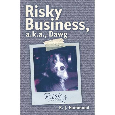 Risky Business, A.K.A., Dawg - by  R J Hammond (Paperback)