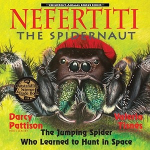 Nefertiti, the Spidernaut - (Children's Animal Book) by  Darcy Pattison (Paperback) - 1 of 1