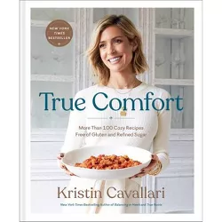 True Comfort - by Kristin Cavallari (Hardcover)