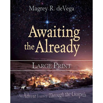 Awaiting the Already - Large Print by  Magrey Devega (Paperback)