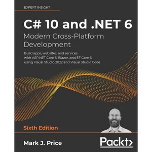 C# 10 and .NET 6 - Modern Cross-Platform Development - 6th Edition by  Mark J Price (Paperback) - 1 of 1