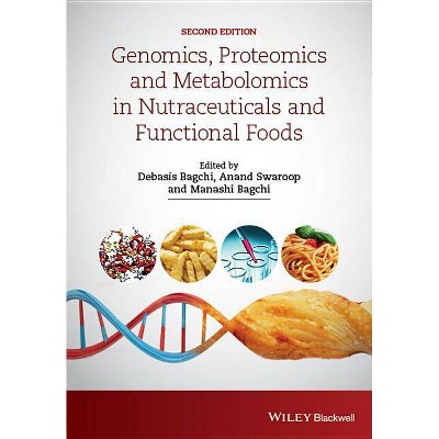 Genomics, Proteomics and Metabolomics in Nutraceuticals and Functional Foods - 2nd Edition by  Debasis Bagchi & Anand Swaroop & Manashi Bagchi