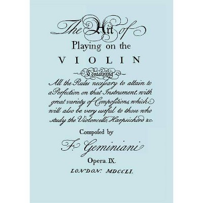 The Art of Playing on the Violin. [Facsimile of 1751 edition]. - by  Francesco Geminiani (Paperback)