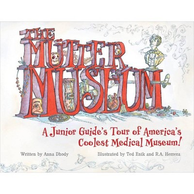 The Mütter Museum - by  Anna Dhody (Hardcover)