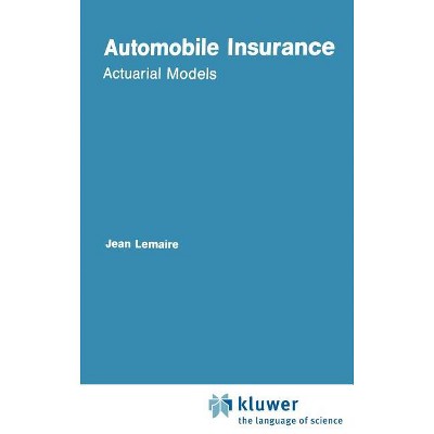 Automobile Insurance - (Huebner International Risk, Insurance and Economic Security) by  Jean Lemaire (Hardcover)