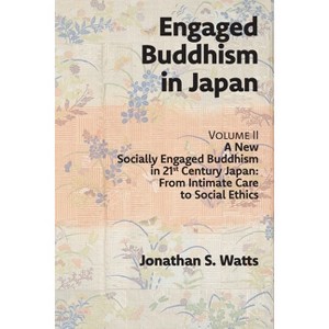 Engaged Buddhism in Japan, volume 2 - by  Jonathan S Watts (Paperback) - 1 of 1