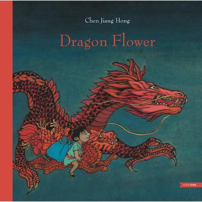 Dragon Flower - by  Chen Jiang Hong (Hardcover)