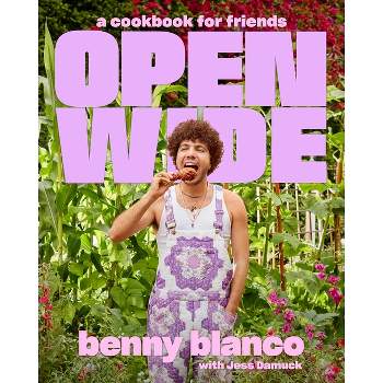 Open Wide - by  Benny Blanco & Jess Damuck (Hardcover)